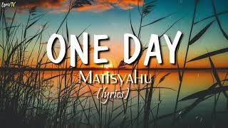 One Day MATISYAHU lyrics [upl. by Kary228]