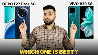 Oppo F27 Pro Plus vs Vivo V30  Full Comparison  Which one is Best [upl. by Darmit]