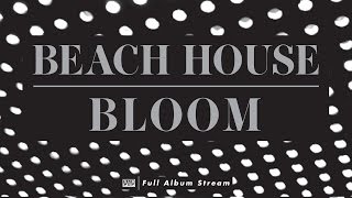 Beach House  Bloom FULL ALBUM STREAM [upl. by Alwin]