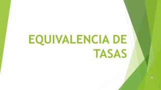 Tasas equivalentes  equivalencia de tasas [upl. by Adihsaar]