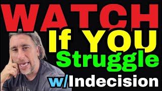 If You Struggle with Indecision WATCH THIS [upl. by Nitnelav]