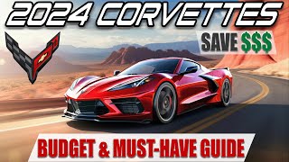 Buying a 2024 C8 Corvette Budget Build amp MUSTHAVE Options [upl. by Tallou]