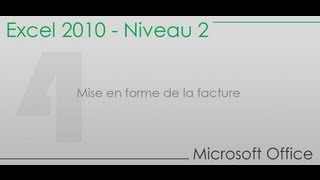 Formation Excel niveau 2  Partie 4  Mise en forme de la facture [upl. by Leidba947]