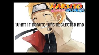 What If Naruto Was Neglected And Op Part 1texting story [upl. by Lalitta]