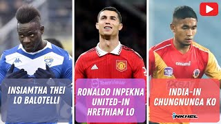 Ronaldo inpekna Unitedin hrethiam lo Indiain Chungnunga ko Insiamtha thei lo Balotelli [upl. by Dorrej]