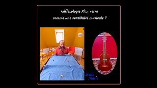 Réflexologie plan terre  comme une sensibilité musicale [upl. by Oiragelo]