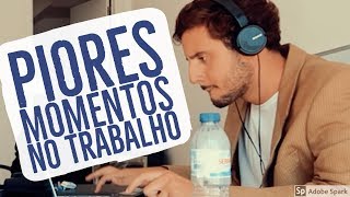 TOP 10 PIORES MOMENTOS A TRABALHAR [upl. by Iviv]