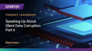 Speaking Up About Silent Data Corruption  Part II  Synopsys [upl. by Sirrad]