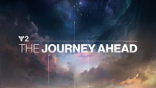 Destiny 2  The Journey Ahead [upl. by Haramat]