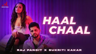 Haal Chaal  Raj Pandit amp Sukriti Kakar  New Hindi Song 2022 [upl. by Heer]