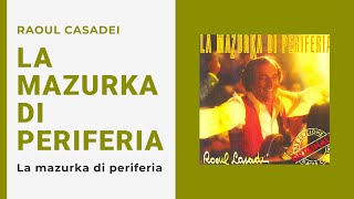 Raoul Casadei  LA MAZURKA DI PERIFERIA Video Ufficiale  Testo [upl. by Frere]