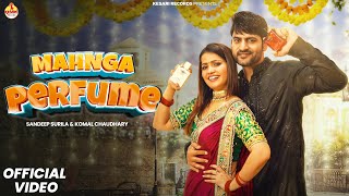 Mahnga Perfume Full Song Ajay Hooda amp Gori Kajal  Surila amp Komal Chaudhary  Haryanvi Songs 2024 [upl. by Oos]