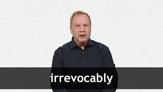 How to pronounce IRREVOCABLY in American English [upl. by Ayekim]