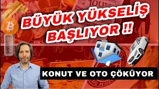 BÜYÜK YÜKSELİŞ BAŞLIYOR  KONUT VE OTO ÇÖKÜYOR [upl. by Asiret]