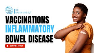 CAN YOU HAVE VACCINATIONS WITH INFLAMMATORY BOWEL DISEASE IBD I THE GRUMBLING GUT [upl. by Bysshe]