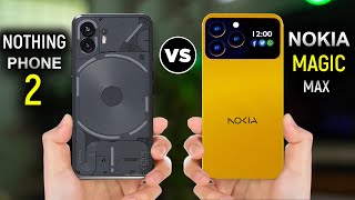 Nokia Magic Max vs Nothing Phone 2 [upl. by Sirrep]