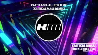 Patti LaBelle  Stir It Up Kritikal Mass Remix [upl. by Kcirtapnaes]