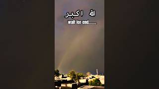 Allah o Akbar subhanallah allah allahuakbar subhanallah mashallah rain rainbow [upl. by Acceber379]