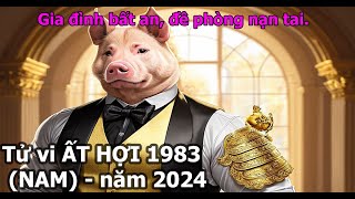 Tử vi Quý Hợi 1983 Nam mạng năm 2024 Gia đình bất an đề phòng nạn tai [upl. by Otiv]