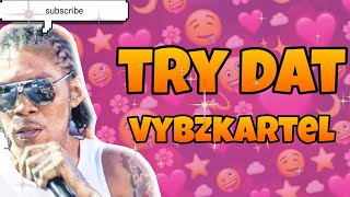 vybz kartel  try dat lyrics [upl. by Emyam]