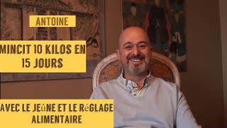 Antoine mincit de 10 kilos en 15 jours avec le jeûne et réglage alimentaire [upl. by Maribelle]