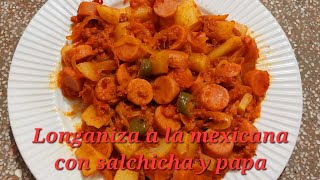 Longaniza a la mexicana con salchicha y papa [upl. by Adnopoz]