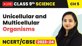 Unicellular and Multicellular Organisms  Class 9 Science Chapter 5 LIVE 202324 [upl. by Nauqaj60]