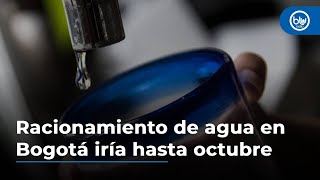 Racionamiento de agua en Bogotá iría hasta octubre de este año explica gerente de Acueducto [upl. by Diarmit]