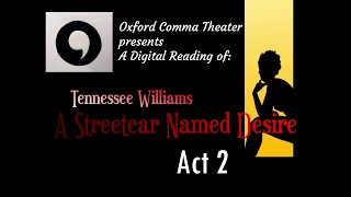 A Streetcar Named Desire ACT 2 Oxford Comma Theater Presents  A Digital Reading [upl. by Portugal957]