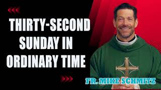 Fr Mike Schmitz  Thirtysecond Sunday in Ordinary Time [upl. by Htiek244]