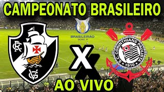 VASCO X CORINTHIANS I TRANSMISSÃƒO AO VIVO I CAMPEONATO BRASILEIRO 2024 [upl. by Loram]