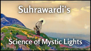 Suhrawardis Science of Mystic Lights [upl. by Kosiur489]