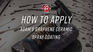 How To Apply Adams Graphene Ceramic Spray Coating Advanced [upl. by Naahs]