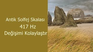 417 Hz  Değişimi Kolaylaştır  Antik Solfej Skalası Saf Ses [upl. by Mcclenon706]