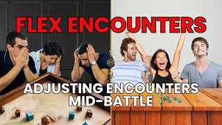 Flex Encounters How to Adjust Combat Encounters MidBattle  Tabletop Gaming Tips [upl. by Raab634]