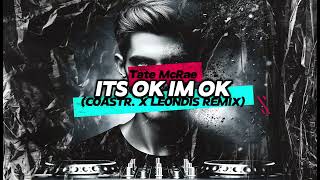 Tate McRae  ITS OK IM OK COASTR X LEONDIS REMIX [upl. by Wrdna]