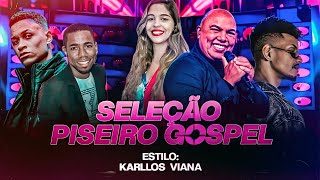 Seleção Piseiro Gospel 2024  Estilo Karllos Viana  Especial Ano Novo quotExclusivaquot [upl. by Byran]