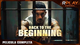 BACK TO THE BEGINNING  PELICULA ACCIÓN EN ESPANOL LATINO [upl. by Anaile]