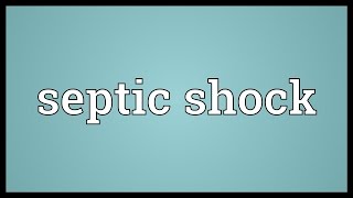 Septic shock Meaning [upl. by April183]