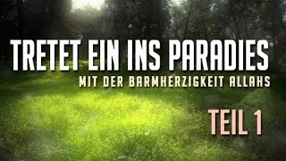 Tretet ein ins Paradies ᴴᴰ ┇ Teil 1 Jannah ┇ Botschaft des Islam [upl. by Rabkin]