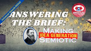 38 REDUX ANSWERING THE BRIEF Making Idea Generation Semiotic [upl. by Ehsom200]