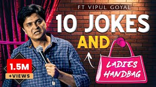 10 JOKES amp LADIES HANDBAG  VIPUL GOYAL STANDUP COMEDY [upl. by Ettevahs]