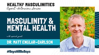 Healthy Masculinities Series Dr Matt Englar Carlson [upl. by Aninaj]