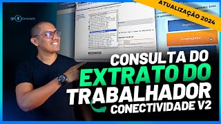 COMO FAZER A CONSULTA DO EXTRATO DO FGTS DO TRABALHADOR  CONECTIVIDADE SOCIAL V2  ATUALIZAÇÃO 2024 [upl. by Neeli]