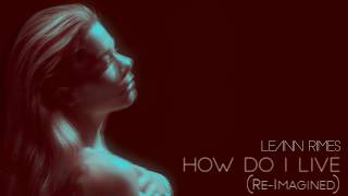 LeAnn Rimes  How Do I Live ReImagined [upl. by Htebsle171]