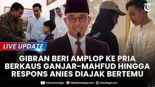 🔴LIVE UPDATE MOMEN Gibran Beri Amplop ke Pria Berkaus Ganjar dan Respons Anies Diajak Bertemu Gibran [upl. by Fulmer12]