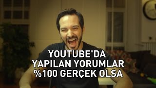 Youtubeda Yapılan Yorumlar Gerçek Olsa [upl. by Kirsti]