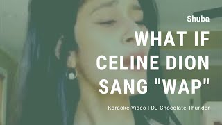 quotWAPquot Céline Dion Style Karaoke  What if Céline Dion sang WAP [upl. by Gytle418]