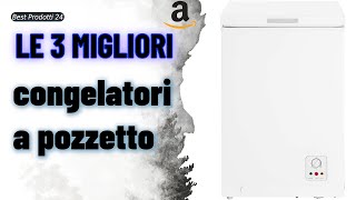 ➤ Le 3 migliori congelatori a pozzetto ✓ [upl. by Bolton]