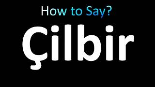 How to Pronounce Cilbir [upl. by Salangi]